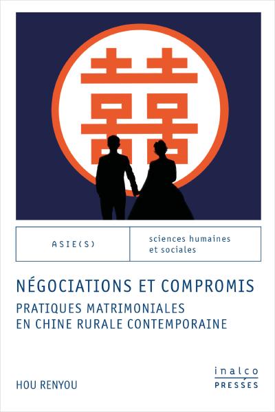 Négociation et compromis. Pratiques matrimoniales en Chine rurale contemporaine